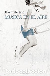 Libros: MUSICA EN EL AIRE - JAIO EIGUREN, KARMELE