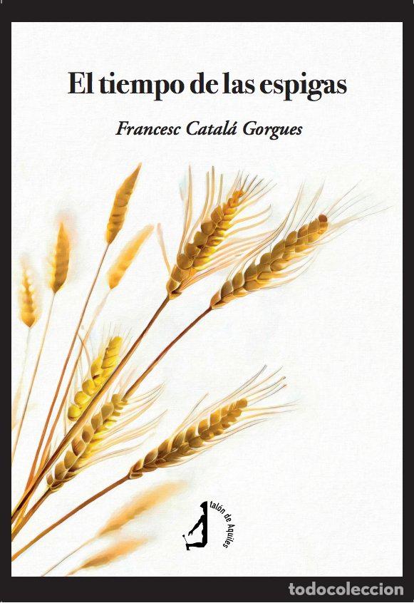 Libros: EL TIEMPO DE LAS ESPIGAS - CATALA GORGUES, FRANCESC