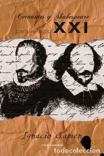 Libros: CERVANTES Y SHAKESPARE PARA EL SIGLO XXI - GAMEN, IGNACIO