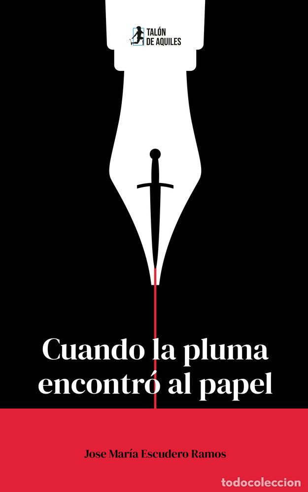 books: CUANDO LA PLUMA ENCONTRO AL PAPEL - ESCUDERO RAMOS, JOSE MARIA