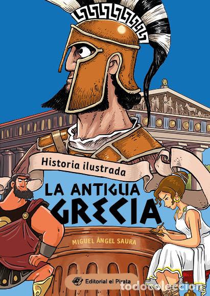 Libros: HISTORIA ILUSTRADA LA ANTIGUA GRECIA - SAURA, MIGUEL ANGEL