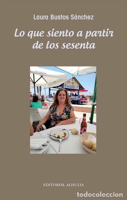 Livros: LO QUE SIENTO A PARTIR DE LOS SESENTA - BUSTOS SANCHEZ, LAURA