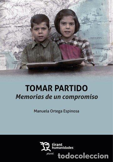 books: TOMAR PARTIDO MEMORIAS DE UN COMPROMISO - ORTEGA ESPINOSA, MANUELA