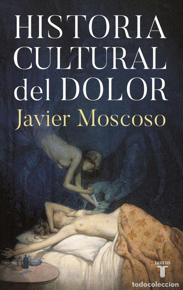 Livres: HISTORIA CULTURAL DEL DOLOR - MOSCOSO, JAVIER