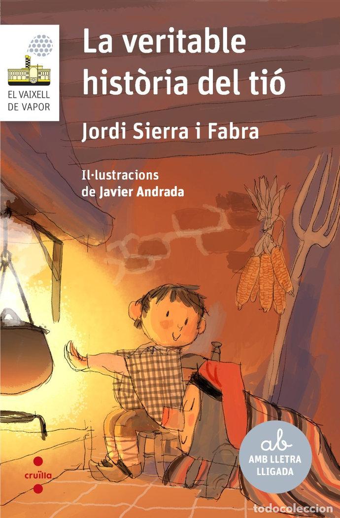 Libros: LA VERITABLE HISTORIA DEL TIO - SIERRA I FABRA, JORDI
