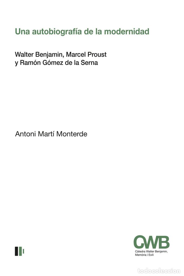 books: UNA AUTOBIOGRAFIA DE LA MODERNIDAD - MARTI MONTERDE, ANTONI