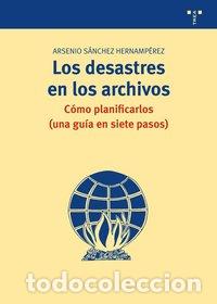 Libri: DESASTRES DE LOS ARCHIVOS COMO PLANIFICARLOS,LOS - SANCHEZ HERNAMPEREZ, ARSENIO