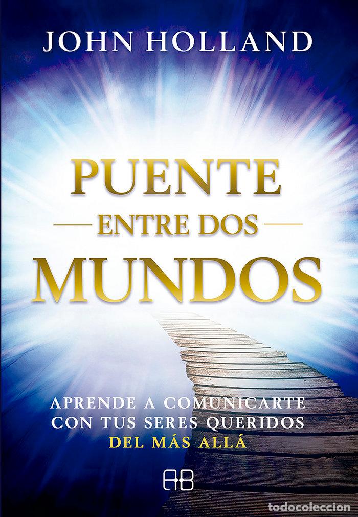 Libros: PUENTE ENTRE DOS MUNDOS - HOLLAND, JOHN