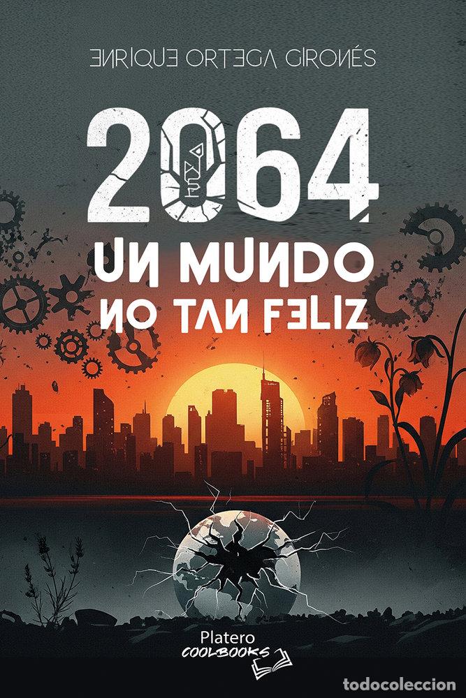 Libros: 2064 UN MUNDO NO TAN FELIZ - ORTEGA GIRONES, ENRIQUE