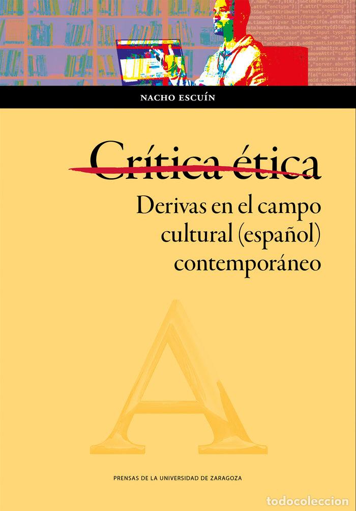 Libros: CRITICA ETICA DERIVAS EN EL CAMPO CULTURAL (ESPA&Ntilde;OL) CONTEM - ESCUIN, NACHO