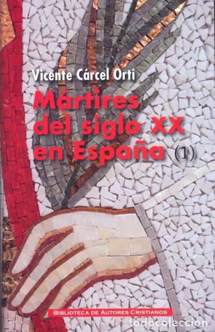 B&uuml;cher: MARTIRES DEL SIGLO XX EN ESPA&Ntilde;A: 11 SANTOS Y 1.512 BEATOS (1 - CARCEL ORTI, VICENTE