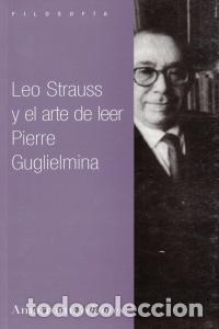 B&uuml;cher: LEO STRAUSS Y EL ARTE DE LEER - GUGLIELMINA, PIERRE