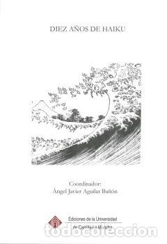 Livros: DIEZ A&Ntilde;OS DE HAIKU - AGUILAR BA&Ntilde;ON, ANGEL JAVIER