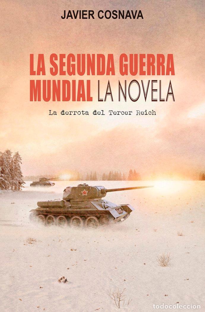 Libros: SEGUNDA GUERRA MUNDIAL LA NOVELA DERROTA DEL TERCER REICH,L - COSNAVA, JAVIER