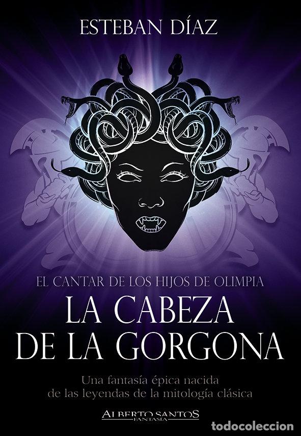 books: CANTAR DE LOS HIJOS DE OLIMPIA LA CABEZA DE LA GORGONA,EL - DIAZ, ESTEBAN