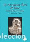 books: OS RIOS PASAN CHEOS DE DEUS - PEREZ PRIETO, VICTORINO