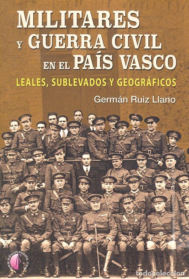 Livros: MILITARES Y GUERRA CIVIL EN EL PAIS VASCO - RUIZ LLANO, GERMAN