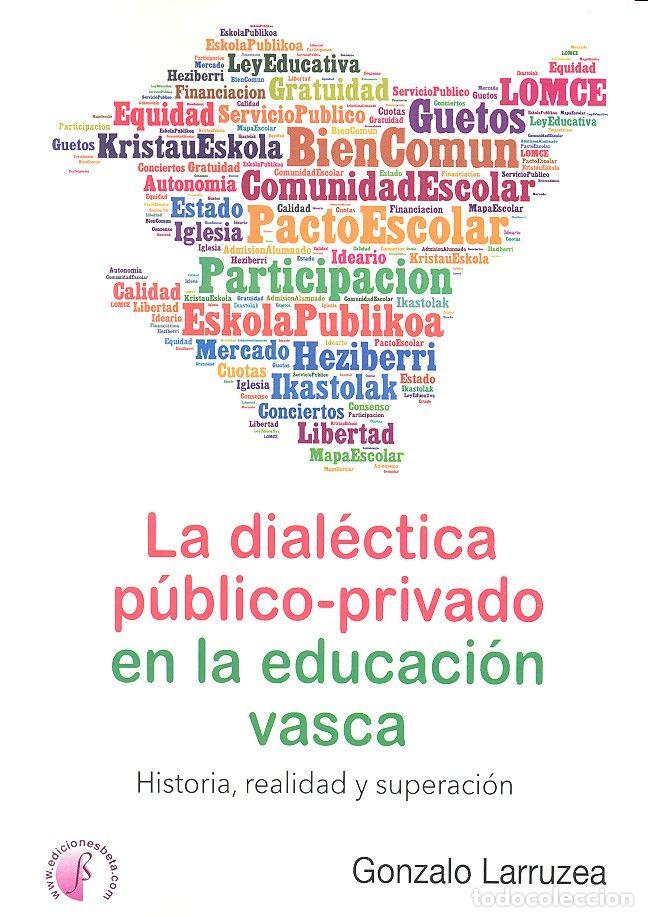 books: DIALECTICA PUBLICO PRIVADO EN LA EDUCACION VASCA - LARRUZEA, GONZALO