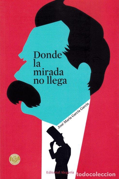Libros: DONDE LA MIRADA NO LLEGA - GARCIA GARCIA JOSE M