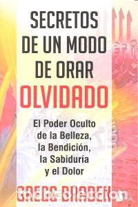 Libros: SECRETOS DE UN MODO DE ORAR OLVIDADO - BRADEN, GREGG