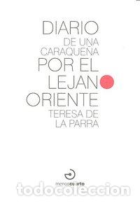 Libri: DIARIO DE UNA CARAQUE&Ntilde;A POR EL LEJANO ORIENTE - PARRA, TERESA DE LA