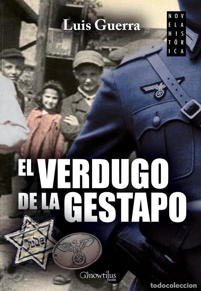 Livres: EL VERDUGO DE LA GESTAPO NOVELA HISTORICA - GUERRA, LUIS