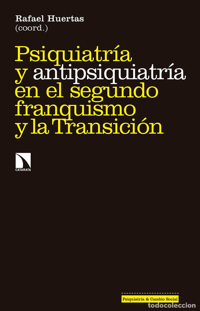 Libri: PSIQUIATRIA Y ANTIPSIQUIATRIA EN EL SEGUNDO FRANQUISMO - HUERTAS GARCIA-ALEJO, RAFAEL