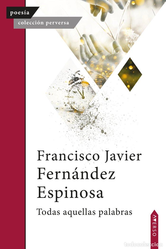 Libros: TODAS AQUELLAS PALABRAS - FERNANDEZ ESPINOSA, FRANCISCO JAVIER