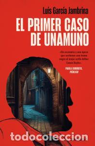 Libros: EL PRIMER CASO DE UNAMUNO - Luis Garc&iacute;a Jambrina