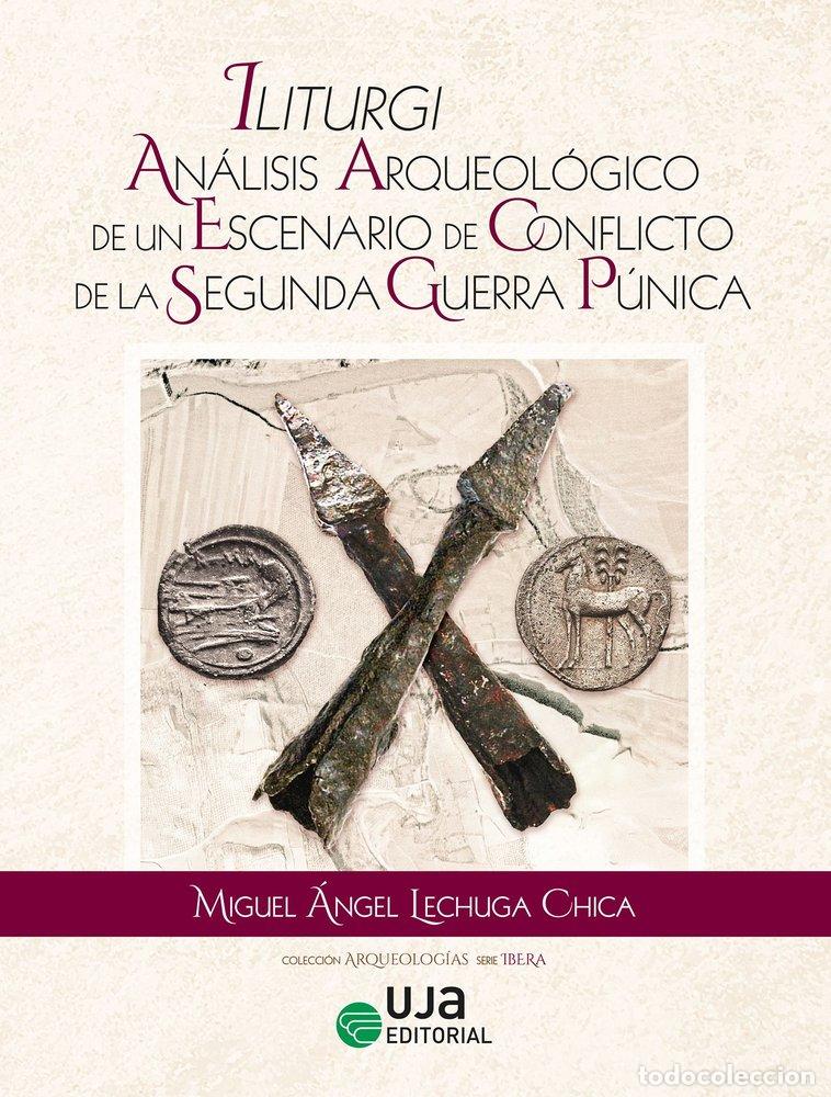 Libros: ILITURGI ANALISIS ARQUEOLOGICO DE UN ESCENARIO DE CONFLICTO - LECHUGA CHICA, MIGUEL ANGEL