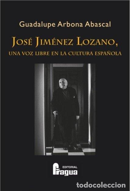 B&uuml;cher: JOSE JIMENEZ LOZANO UNA VOZ LIBRE EN LA CULTURA ESPA&Ntilde;OLA - ARBONA ABASCAL, GUADALUPE