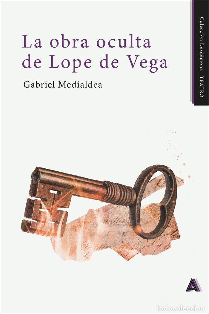 Livros: LA OBRA OCULTA DE LOPE DE VEGA 2&ordm; EDICION - MEDIALDEA, GABRIEL