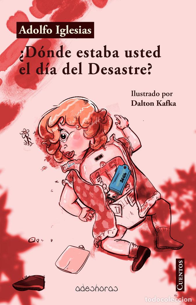 Libri: DONDE ESTABA USTED EL DIA DEL DESASTRE - IGLESIAS, ADOLFO
