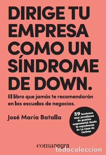 Libros: DIRIGE TU EMPRESA COMO UN SINDOME DE DOWN - BATALLA ESCRIVA, JOSE MARIA