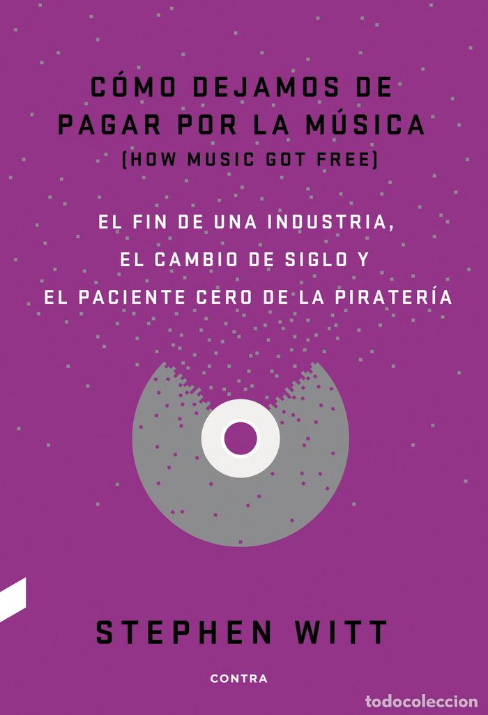 Libros: COMO DEJAMOS DE PAGAR POR LA MUSICA - WITT, STEPHEN