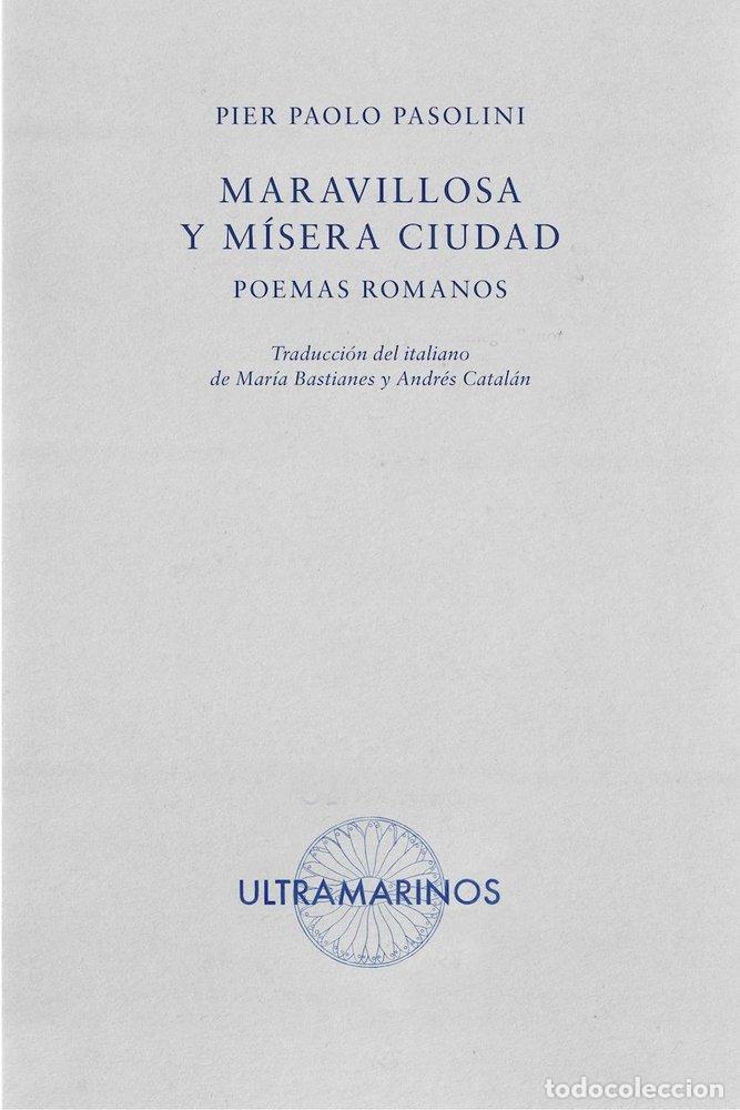 Libros: MARAVILLOSA Y MISERA CIUDAD - PASOLINI, PIER PAOLO