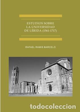 Libros: ESTUDIOS SOBRE LA UNIVERSIDAD DE LERIDA (1561-1717) - RAMIS BARCELO, RAFAEL