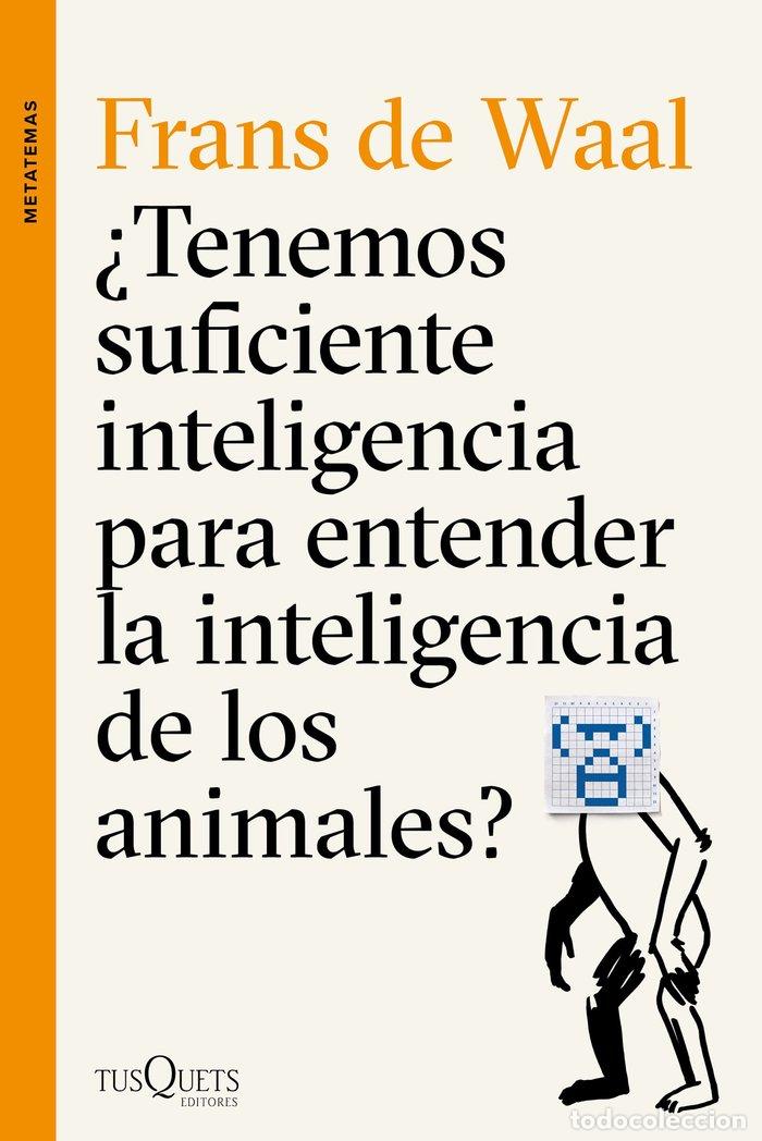 Livres: TENEMOS SUFICIENTE INTELIGENCIA PARA ENTENDER LA INTELIGENC - WAAL, FRANS DE