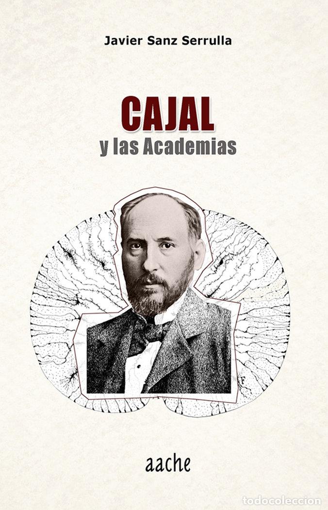 Libros: CAJAL Y LAS ACADEMIAS - SANZ SERRULLA, FRANCISCO JAVIER