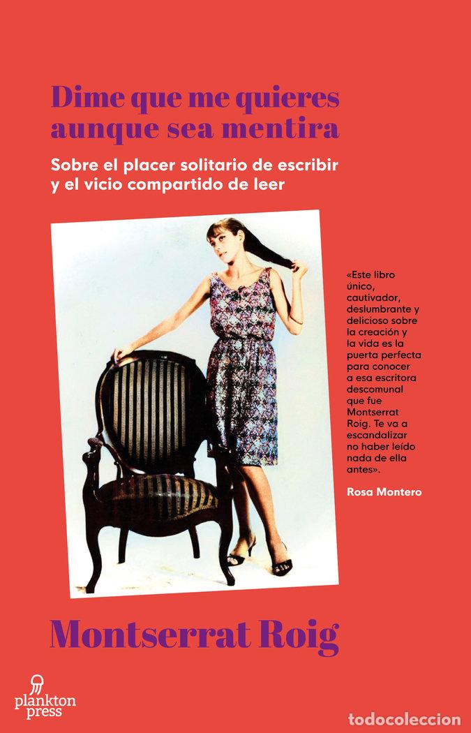 Libros: DIME QUE ME QUIERES AUNQUE SEA MENTIRA - ROIG, MONTSERRAT