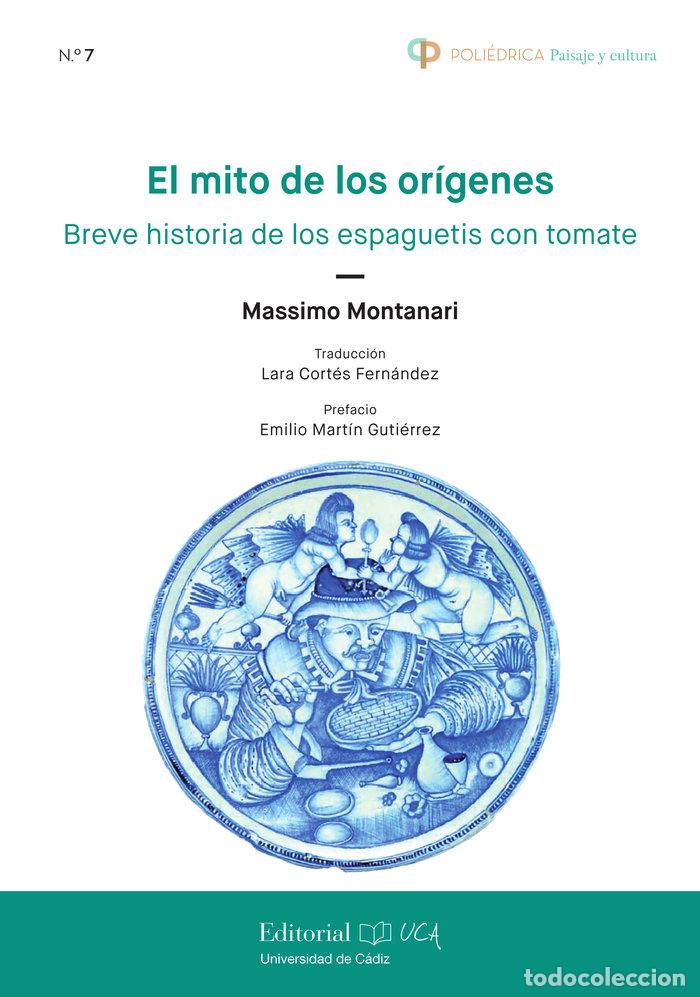Libros: EL MITO DE LOS ORIGENES BREVE HISTORIA DE LOS ESPAGUETIS CO - MONTANARI, MASSIMO