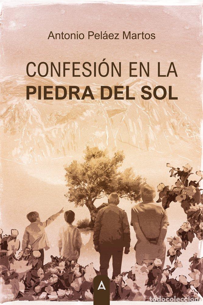 Livres: CONFESION EN LA PIEDRA DEL SOL - PELAEZ MARTOS, ANTONIO