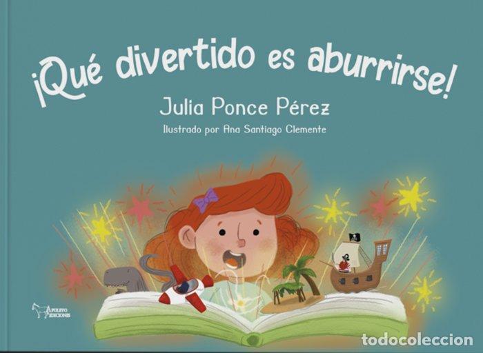Livres: QUE DIVERTIDO ES ABURRIRSE - PONCE PEREZ, JULIA