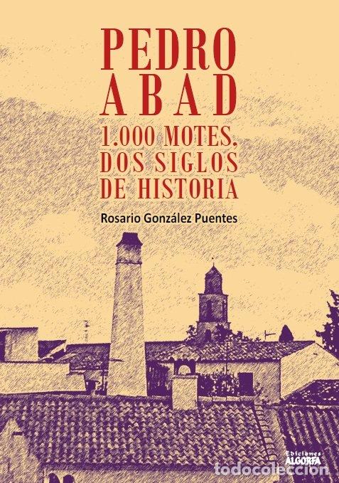 Livres: PEDRO ABAD 1000 MOTES DOS SIGLOS DE HISTORIA - GONZALEZ PUENTES, ROSARIO