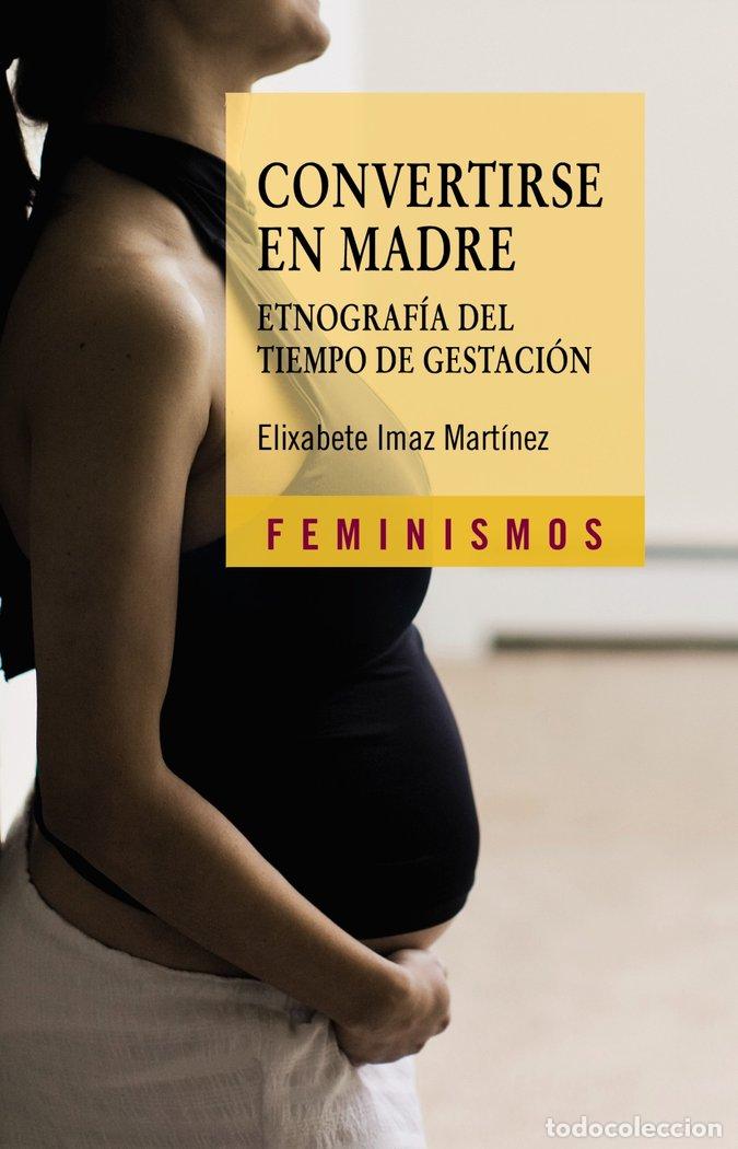 Libros: CONVERTIRSE EN MADRE - IMAZ, ELIXABETE