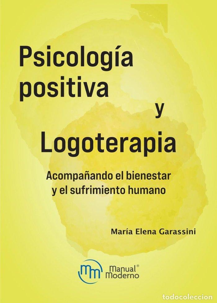 Libri: PSICOLOGIA POSITIVA Y LOGOTERAPIA ACOMPA&Ntilde;ANDO EL BIENESTAR - GARASSINA, MARIA ELENA