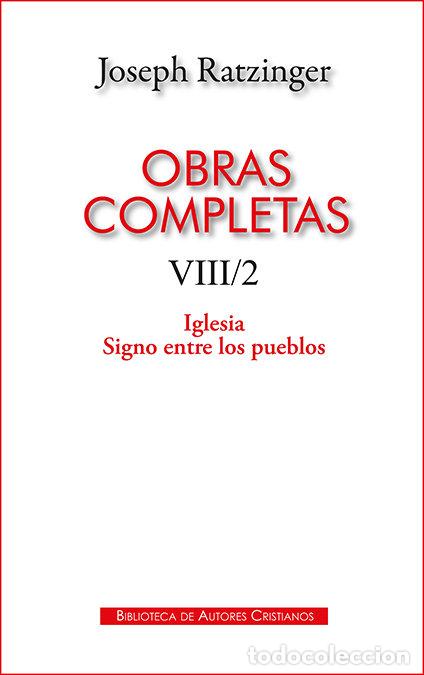 Libros: OBRAS COMPLETAS VIII 2 IGLESIA SIGNO ENTRE LOS PUEBLOS - RATZINGER, JOSEPH