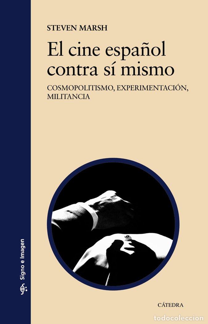 Libri: EL CINE ESPA&Ntilde;OL CONTRA SI MISMO - MARSH, STEVEN