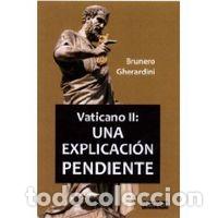 Libri: VATICANO II UNA EXPLICACION PENDIENTE GAUDETE - GHERARDINE, BRUNERO
