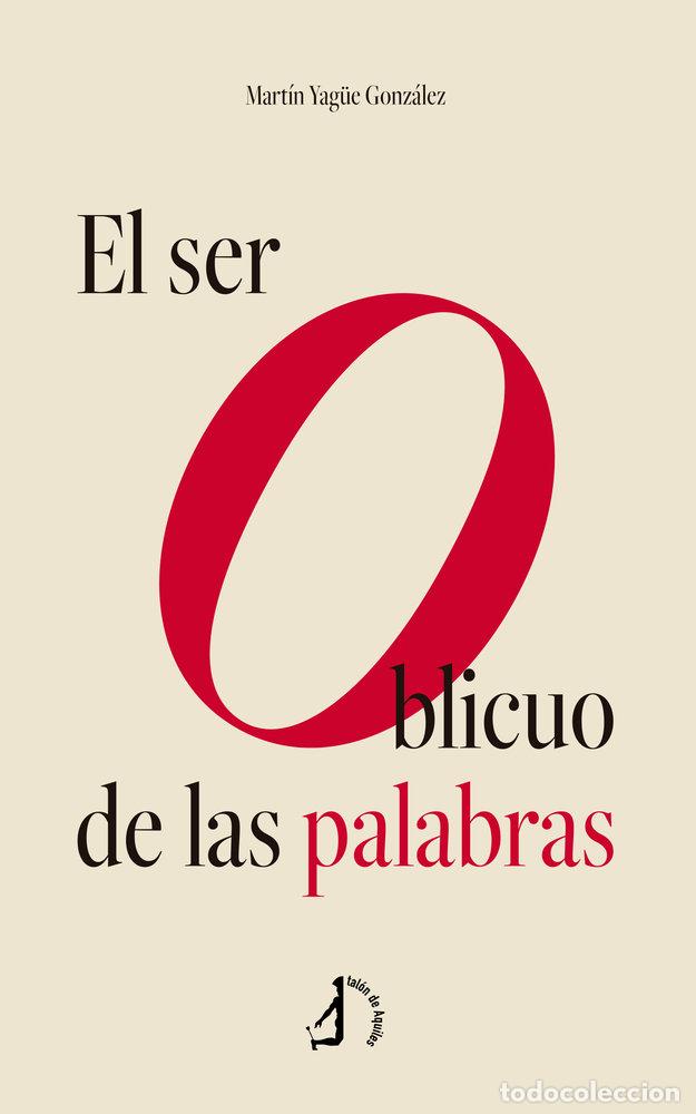 Libri: EL SER OBLICUO DE LAS PALABRAS - YAG&Uuml;E GONZALEZ, MARTIN